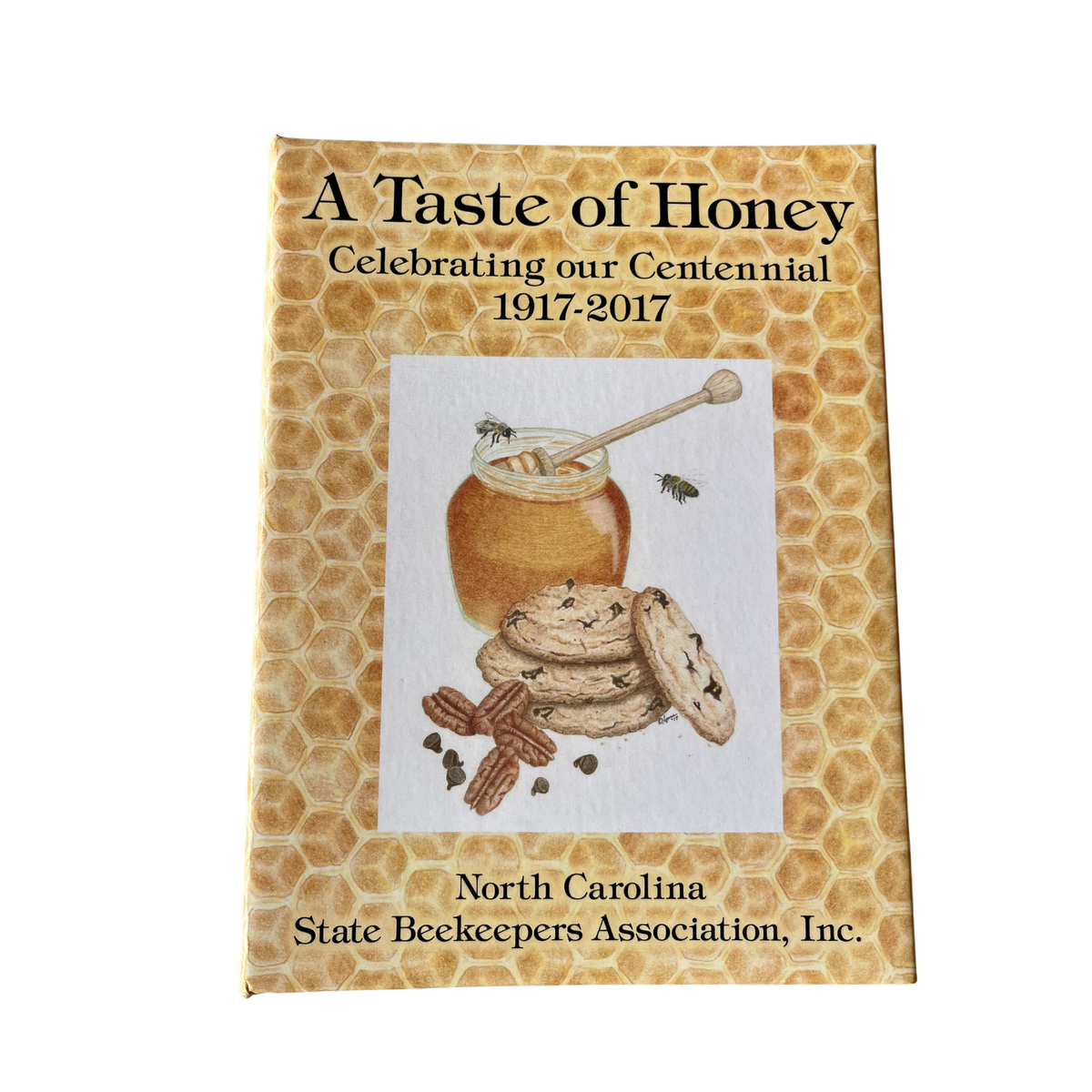 A Taste Of Honey / NC State Beekeeepers 1917-2017